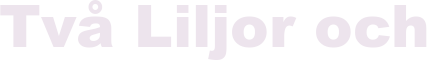 Två Liljor och 